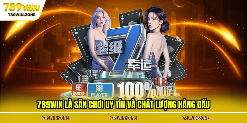 789WIN là sân chơi uy tín và chất lượng hàng đầu