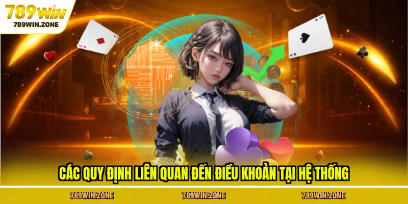 Các quy định liên quan đến điều khoản tại hệ thống 789WIN
