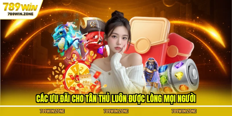 Các ưu đãi cho tân thủ luôn được lòng mọi người