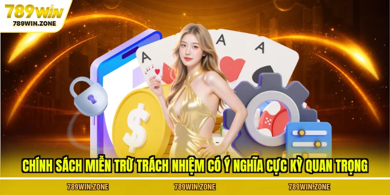 Chính sách miễn trừ trách nhiệm có ý nghĩa cực kỳ quan trọng