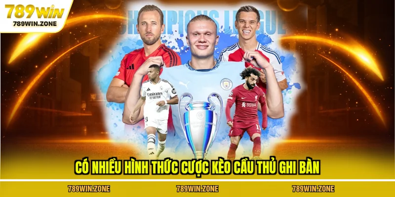 Có nhiều hình thức cược kèo cầu thủ ghi bàn