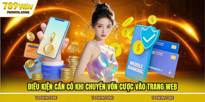 Điều kiện cần có khi chuyển vốn cược vào trang web