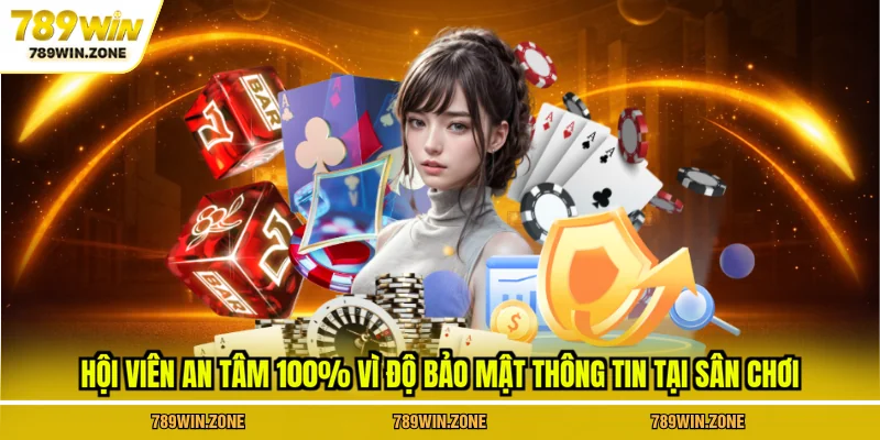 Hội viên an tâm 100% vì độ bảo mật thông tin tại sân chơi