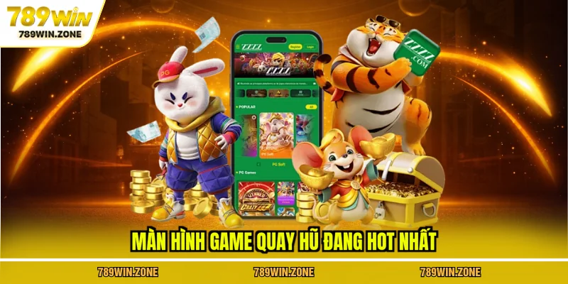 Màn hình game quay hũ đang hot nhất