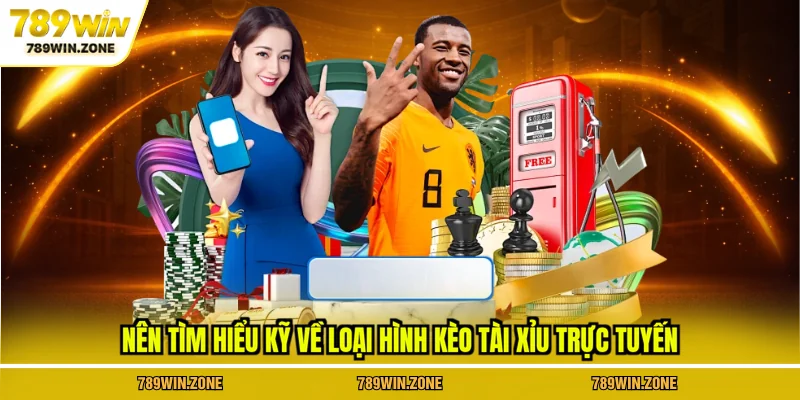 Nên tìm hiểu kỹ về loại hình kèo tài xỉu trực tuyến
