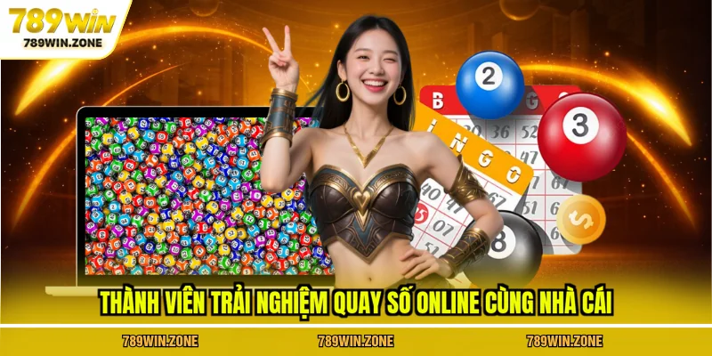 Thành viên trải nghiệm quay số online cùng nhà cái