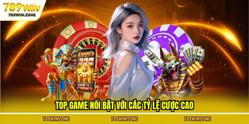 Top game nổi bật với các tỷ lệ cược cao