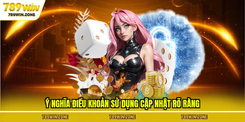 Ý nghĩa điều khoản sử dụng cập nhật rõ ràng